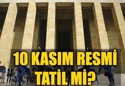 10 Kasım Okullar tatil mi? 10 Kasım resmi tatil mi?