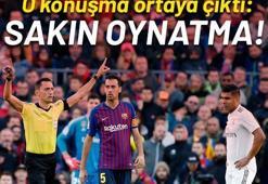 Barcelona-Real Madrid maçındaki o konuşma ortaya çıktı!