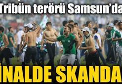 Finalde skandal! Tribün terörü