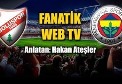 Boluspor - Fenerbahçe canlı anlatım