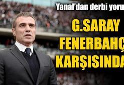 Ersun Yanal'dan Galatasaray-Fenerbahçe derbisi yorumu