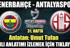 Fenerbahçe-Antalyaspor maçı canlı anlatım