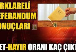 Kırklareli referandum sonuçları 2017 (Kırklareli Evet-Hayır oranı kaç çıktı?)