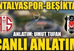 Antalyaspor-Beşiktaş canlı maç anlatımı
