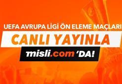 UEFA Avrupa Ligi eleme heyecanı canlı yayınla Misli.com'da