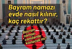 Bayram namazı evde nasıl kılınır, kaç rekattır? Bayram namazı camilerde kılınacak mı?