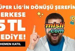 Süper Lig'e, süper kampanya! Misli.com'dan herkese 5 TL
