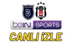 Başakşehir - Beşiktaş bein sports 1 canlı izle