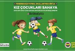 Fenerbahçe 2010, 2011 ve 2012 doğumlu kız çocuklarına futbol öğretecek