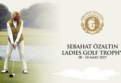Sebahat Özaltın Ladıes Golf Turnuvası, Kadınlar Günü'nde start alıyor
