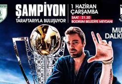 Bodrumspor'un tarihi zafer kutlamasında Dalkılıç sahne alacak