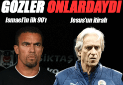 Ismael'in ilk 90'ı & Jesus'un itirafı