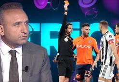 Başakşehir - Beşiktaş maçının tartışmalı pozisyonlarını değerlendirdiler! Kırmızı kart kararı doğru mu?