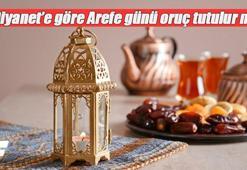 Arefe günü oruç tutulur mu? Arefe günü oruç tutmak farz mı, sevabı nedir? Arefe gününün anlamı nedir, arefe günü ne yapmak lazım?