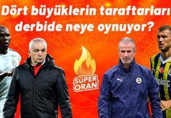 Dört büyüklerin taraftarları derbide neye oynuyor? Beşiktaş taraftarı takımına güveniyor…