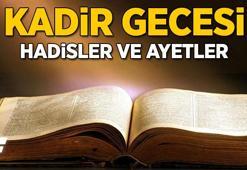 Kadir Gecesi ile ilgili hadisler ve ayetler nelerdir? Peygamber efendimizim Kadir gecesi hadisleri ve Kur'an ayetleri