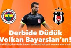 Derbide düdük Volkan Bayarslan’ın!