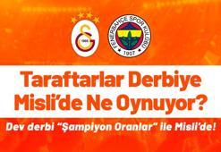 Dört büyüklerin taraftarları Galatasaray – Fenerbahçe derbisine ne oynuyor? Dev derbi “Şampiyon Oranlar” ile Misli’de!