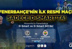 Fenerbahçe'nin ilk resmi maçı D-Smart ve D-Smart GO’da