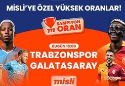Lider Galatasaray şampiyonluk yolunda Trabzon deplasmanında, kritik maçın heyecanı Şampiyon Oranlar ile Misli’de!
