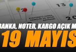 19 Mayıs bankalar, noter, eczane, hastaneler açık mı? Ptt, Sürat, Yurtiçi, MNG, Aras kargo 19 Mayıs Pazartesi çalışıyor mu?