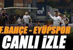 Fenerbahçe - Eyüpspor maçı canlı izle | FB EYÜP maçı şifresiz izle (Süper Lig 36. hafta canlı yayın)