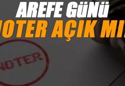 2025 AREFE GÜNÜ NOTER ÇALIŞMA SAATLERİ: Kurban Bayramı'nda ve arefe günü noterler çalışıyor mu?