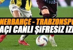 Fenerbahçe - Trabzonspor maçı canlı izle | FB TS derbi şifresiz (Süper Lig maçı canlı yayın)