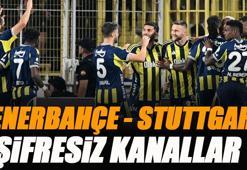 Fenerbahçe - Stuttgart maçı şifresiz kanallar