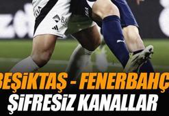 Beşiktaş - Fenerbahçe derbisi veren şifresiz kanallar