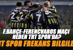 Fenerbahçe - Ferencvaros maçı TRT Spor izle | Neden TRT Spor'da TRT 1'de değil? TRT Spor frekans bilgileri (ŞİFRESİZ FB maçı izle)