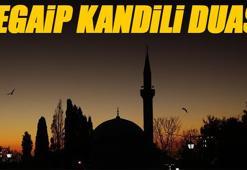 Regaip Kandili gecesi hangi dua okunur? Regaip Kandili'nde okunan dualar