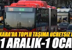 1 Ocak Ankara toplu taşıma ücretsiz mi? 31 Aralık Yılbaşı gecesi Ankara'da toplu taşıma kaça kadar çalışıyor?