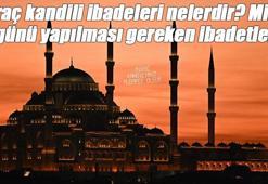 Miraç kandili ibadetleri nelerdir? Miraç günü ve gecesi yapılması gereken ibadetler