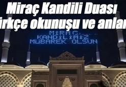 Miraç Kandili Duası Türkçe okunuşu ve anlamı - Miraç Kandilinde ve gecesinde okunacak dua (Arapça Yazılı)