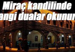 Miraç kandilinde hangi dualar okunur? Miraç gecesi okunacak dualar