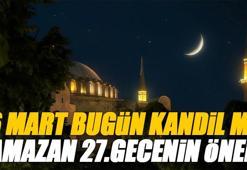 16 Mart Bugün Kandil mi? Bu akşam kandil var mı, Ramazan'ın 27. gecesinin önemi ne? Diyanet 2026 dini günler takvimine göre bu gecenin anlamı
