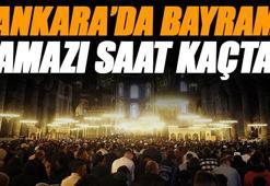 Ankara Ramazan Bayramı Namazı Saati 2026 - Ankara'da bayram namazı saat kaçta başlıyor, ne zaman kılınıyor ve kaçta bitiyor?