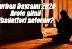 Kurban Bayramı 2026 Arefe günü ibadetleri nelerdir? Arefe günü nasıl değerlendirilmeli?