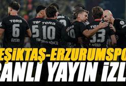 Beşiktaş - Erzurumspor maçı canlı izle | BJK ERZURUM maçı şifresiz (Süper Lig maçı canlı yayın)