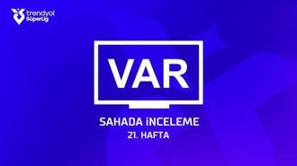 Süper Lig'de 21. haftanın VAR kayıtlarını açıkladı