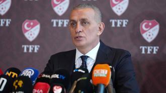 TFF Başkanı İbrahim Hacıosmanoğlu: Aktif 152 hakemin bahis oynadığı tespit edilmiştir