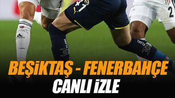 Beşiktaş - Fenerbahçe derbisi canlı izle