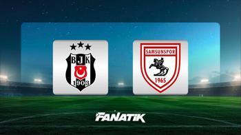 Beşiktaş - Samsunspor (Muhtemel 11'ler)