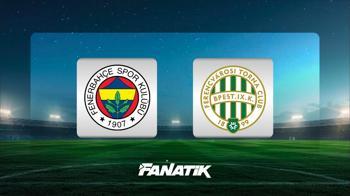 Fenerbahçe - Ferencvaros (Muhtemel 11'ler)