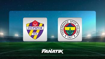 Eyüpspor - Fenerbahçe (Muhtemel 11'ler)