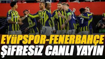 Eyüpspor - Fenerbahçe maçı canlı izle