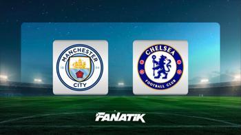 Manchester City-Chelsea maçı hangi kanalda?