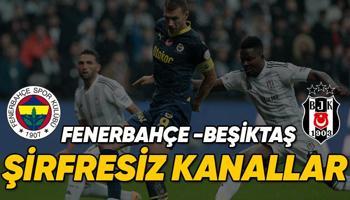 Fenerbahçe - Beşiktaş maçı şifresiz veren kanallar | FB - BJK derbisi şifresiz yayın