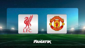 Liverpool-Manchester United maçı ne zaman, hangi kanalda, saat kaçta? (Muhtemel 11'ler)